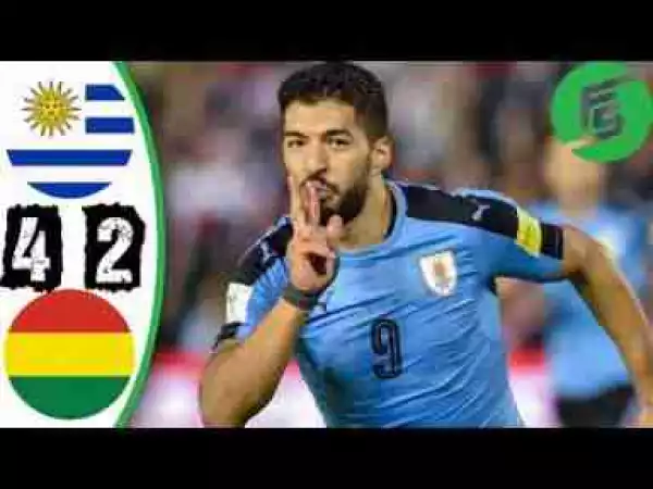 Video: Uruguay vs Bolivia 4-2 - Highlights & Goals - 10 October 2017